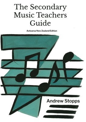 bokomslag The Secondary Music Teachers Guide: Aotearoa/ New Zealand