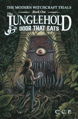 bokomslag The Modern Witchcraft Trials: The Junglehold and the Door That Eats