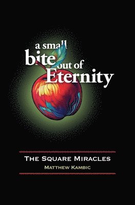 Small Bite out of Eternity The Square Miracles