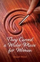 Beulah Wood - They Carved a Wider Place for Women, Häftad