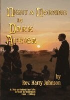 Harry Johnson, Ian J King - Night & Morning in Dark Africa, Häftad