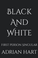 Adrian Hart - Black and White or First Person Singular, Häftad. Tillgänglighet: Lägg i varukorg