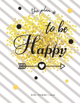 Plan is To Be Happy Girl Things 2021