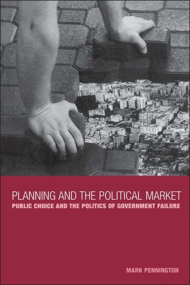 Mark Pennington - Planning and the Political Market, Inbunden