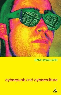 Dani Cavallaro - Cyberpunk and Cyberculture, Häftad