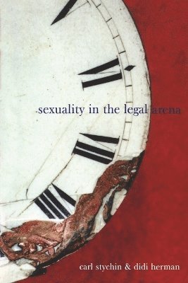 Carl F. Stychin, Carl Stychin, Didi Herman, Carl Sychin - Sexuality in the Legal Arena, Häftad