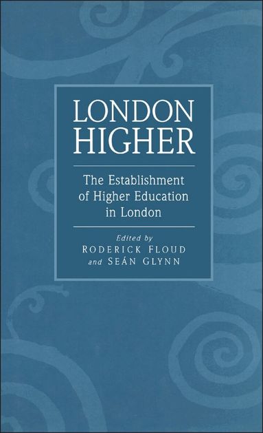 Roderick Floud, Sean Glynn - London Higher, Inbunden