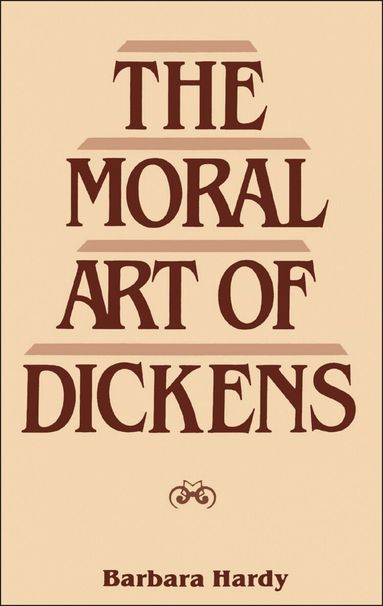 Barbara Hardy - Moral Art of Dickens, Häftad