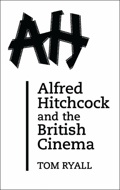 Tom Ryall - Alfred Hitchcock and the British Cinema, Häftad