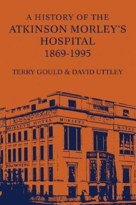 bokomslag History of the Atkinson Morley's Hospital 1869-1995