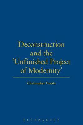 Christopher Norris - Deconstruction and the Unfinished Project of Modernity, Häftad