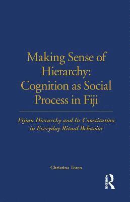 Making Sense of Hierarchy: Cognition as Social Process in Fiji 1
