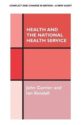 John Carrier, Ian Kendall - Health and the National Health Service, Häftad