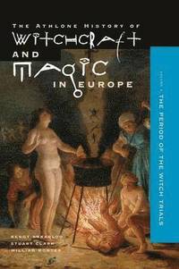 bokomslag Athlone History of Witchcraft and Magic in Europe: v.4 Witchcraft and Magic in the Period of the Witch Trials
