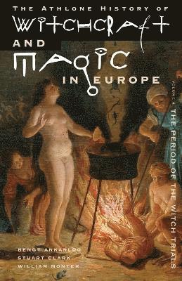 Bengt Ankarloo, Stuart Clark, William Monter, Bengt Ankerloo - Witchcraft and Magic in the Period of the Witch Trials, Häftad
