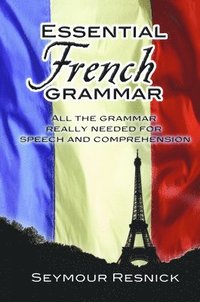 bokomslag Essential French Grammar: All The Grammar Really Needed For Speech And Comprehension