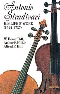 bokomslag Antonio Stradivari: His Life and Work