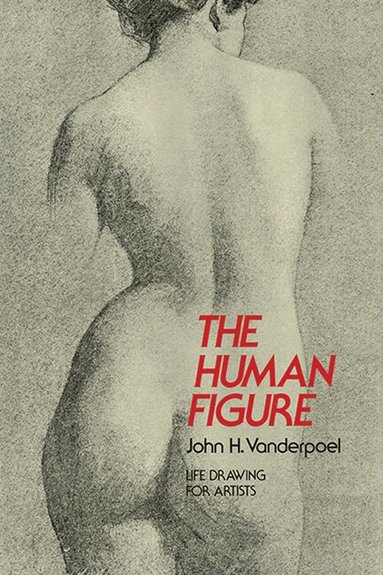 John H. Vanderpoel - Human Figure, Häftad