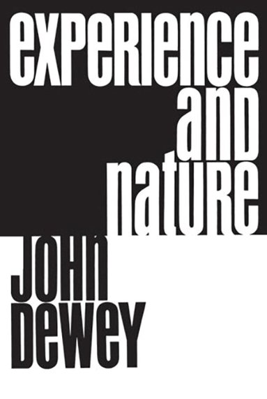 John Dewey - Experience and Nature, Häftad