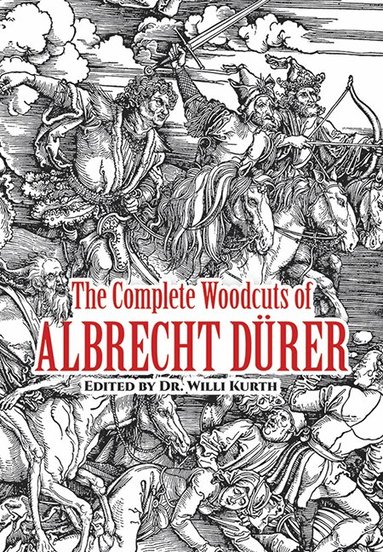 Albrecht Dürer, W. Kurth - Complete Woodcuts of Albrecht Dürer, Häftad
