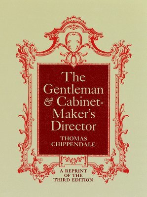 Thomas Chippendale - Gentleman and Cabinet Maker's Director, Häftad