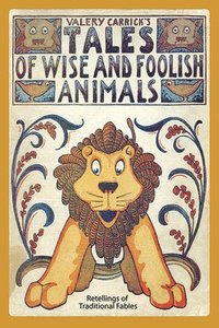 bokomslag Tales of Wise and Foolish Animals: Re-Tellings of Traditional Fables