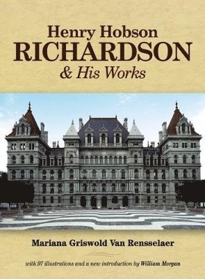 Henry Hobson Richardson and His Works 1