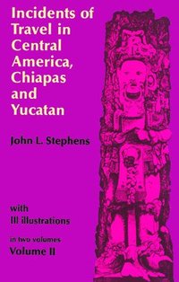 bokomslag Incidents of Travel in Central America, Chiapas and Yucatan: v. 2