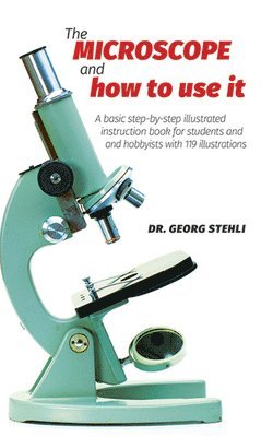 bokomslag The Microscope and How to Use it