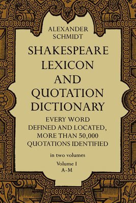 Shakespeare Lexicon and Quotation Dictionary, Vol. 1 1