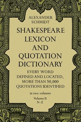 Shakespeare Lexicon and Quotation Dictionary, Vol. 2