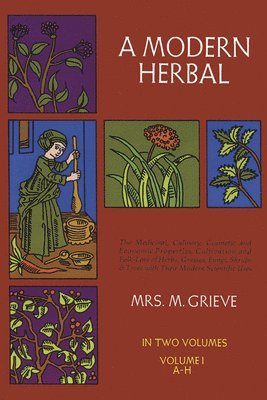 Margaret Grieve - A Modern Herbal, Vol. I: Volume 1, Häftad