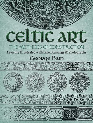 George Bain - Celtic Art: The Methods of Construction, Häftad