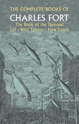 Charles Fort - Complete Books of Charles Fort: The Book Of The Damned , Lo! , Wild Talents, New Lands, Häftad