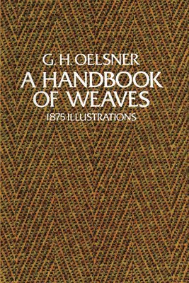 G. H. Oelsner, G H Oelsner - A Handbook of Weaves: 1875 Illustrations, Häftad
