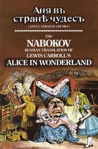 bokomslag The Nabokov Russian Translation of Lewis Carroll's Alice in Wonderland: Anya V Stranye Chudes