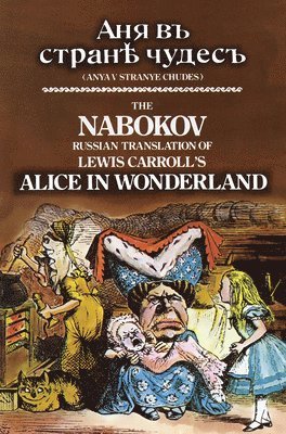 bokomslag The Nabokov Russian Translation of Lewis Carroll's Alice in Wonderland: Anya V Stranye Chudes