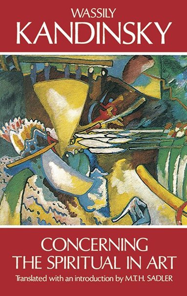 Wassily Kandinsky - Concerning the Spiritual in Art, Häftad