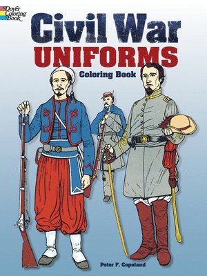Peter F. Copeland - Civil War Uniforms Coloring Book, Häftad