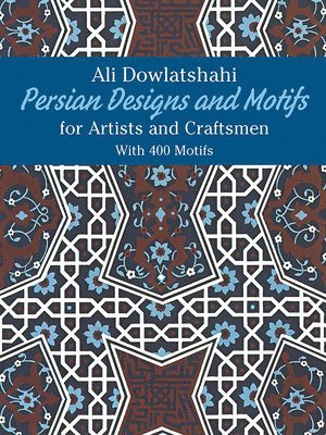 Ali Dowlatshahi - Persian Designs and Motifs for Artists and Craftsmen, Häftad