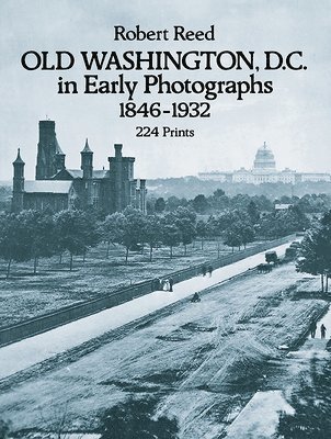 Old Washington, D.C. in Early Photographs, 1846-1932 1