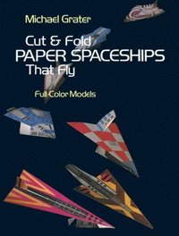 bokomslag Cut and Fold Paper Spaceships that Fly