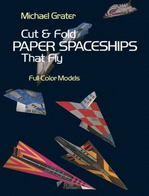 bokomslag Cut and Fold Paper Spaceships That Fly