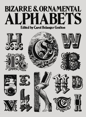 Carol Grafton, Carol Belanger Grafton - Bizarre & Ornamental Alphabets, Häftad