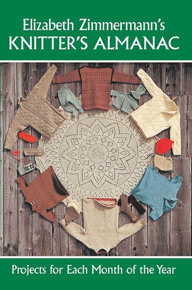 Elizabeth Zimmermann - Knitter's Almanac, Häftad