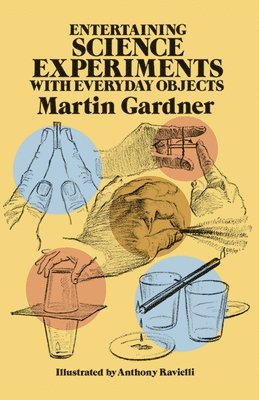 Anthony Ravielli, Martin Gardner - Entertaining Science Experiments with Everyday Objects, Häftad