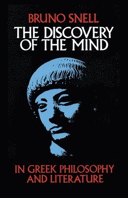 The Discovery of the Mind in Greek Philosophy and Literature