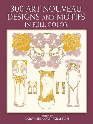 300 Art Nouveau Designs and Motifs in Full Color 1