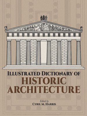 Illustrated Dictionary of Historic Architecture 1