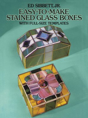 Easy-to-Make Stained Glass Boxes: With Full-Size Templates 1